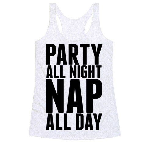 Party All Night Nap All Day Racerback Tank Top