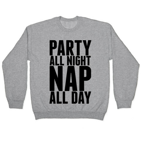 Party All Night Nap All Day Pullover
