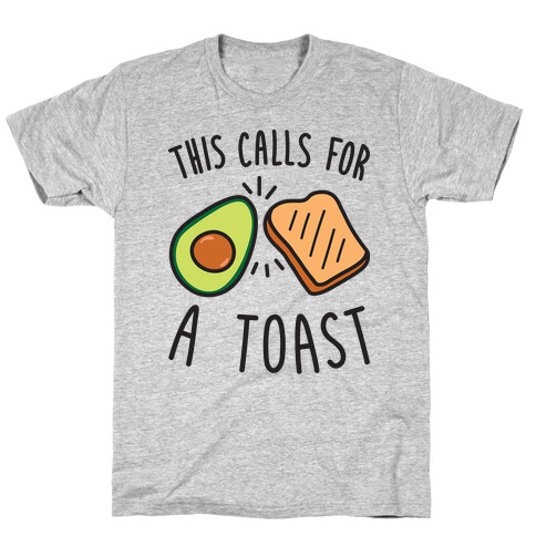 This Calls For A Toast T-Shirt