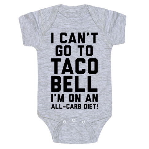 I Can't Go to Taco Bell Baby One-Piece