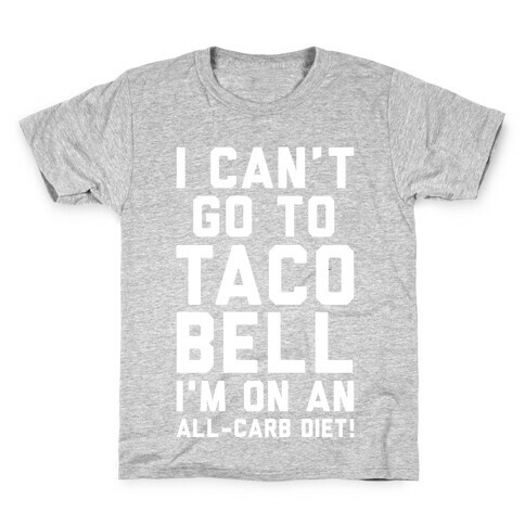 I Can't Go to Taco Bell Kids T-Shirt