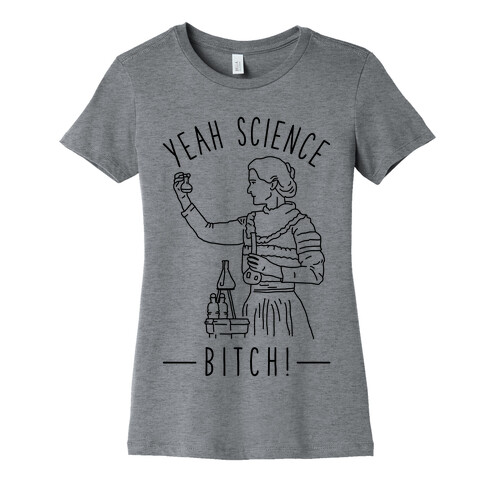 Yeah Science Bitch! Womens T-Shirt