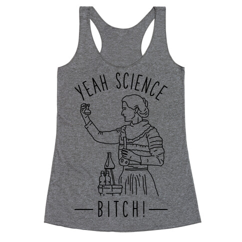 Yeah Science Bitch! Racerback Tank Top