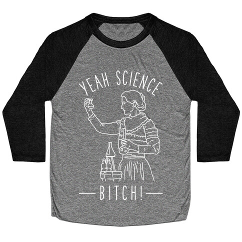 Yeah Science Bitch! Baseball Tee