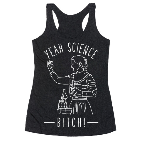 Yeah Science Bitch! Racerback Tank Top