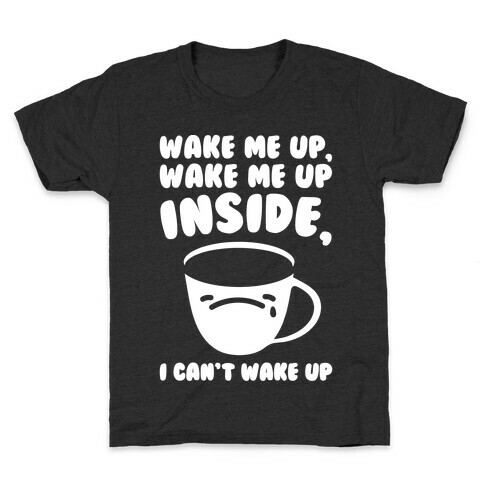 Wake Me Up Inside Coffee White Print Kids T-Shirt