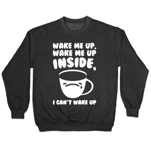 Wake Me Up Inside Coffee White Print Pullover