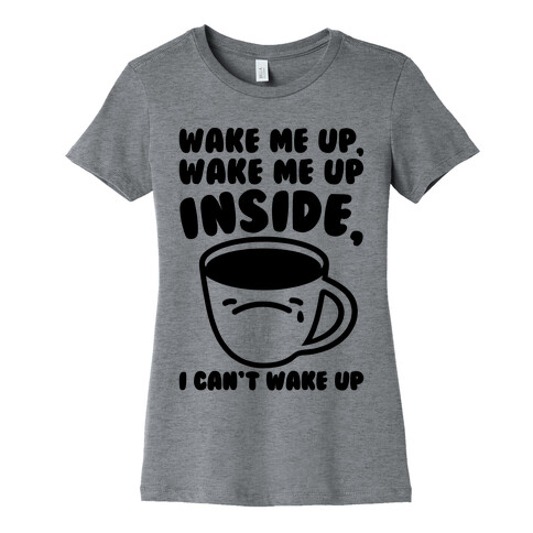 Wake Me Up Inside Coffee Womens T-Shirt