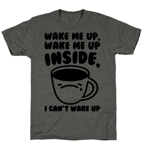 Wake Me Up Inside Coffee T-Shirt