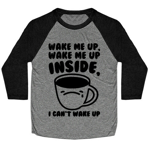 Wake Me Up Inside Coffee Baseball Tee