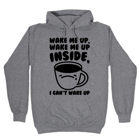Wake Me Up Inside Coffee Hooded Sweatshirt