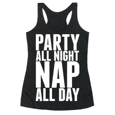 Party All Night Nap All Day Racerback Tank Top