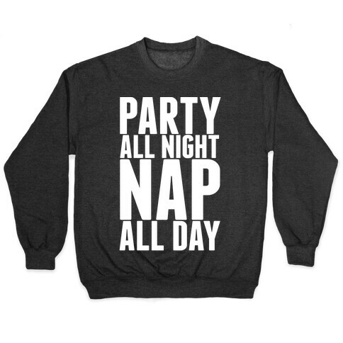 Party All Night Nap All Day Pullover