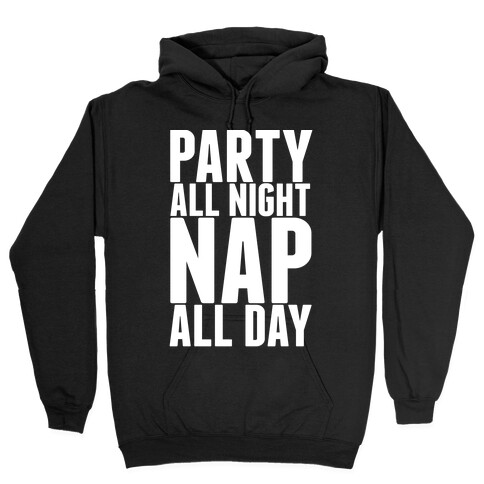 Party All Night Nap All Day Hooded Sweatshirt