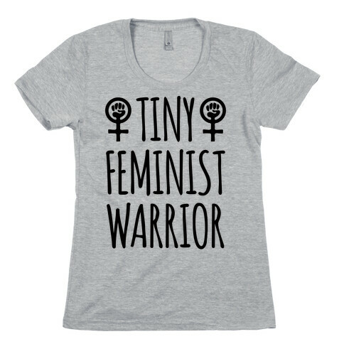Tiny Feminist Warrior Womens T-Shirt