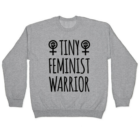 Tiny Feminist Warrior Pullover