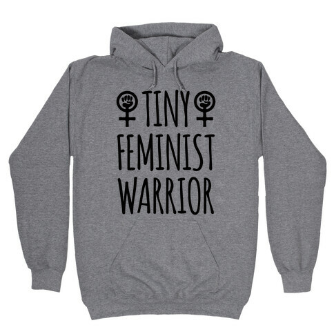 Tiny Feminist Warrior Hooded Sweatshirt