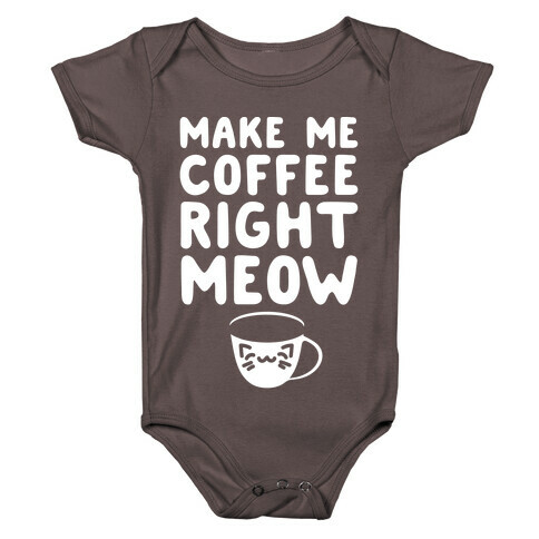 Make Me Coffee Right Meow White Print Baby One-Piece