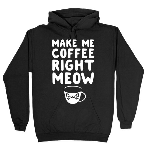 Make Me Coffee Right Meow White Print Hooded Sweatshirt