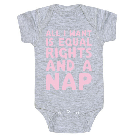 All I Want Is Equal Rights And A Nap Baby One-Piece