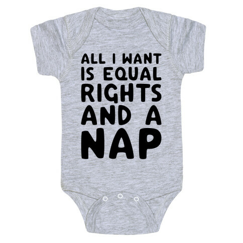 All I Want Is Equal Rights And A Nap Baby One-Piece