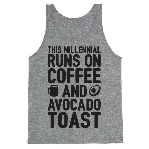 This Millennial Runs On Coffee And Avocado Toast Tank Top