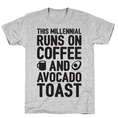 This Millennial Runs On Coffee And Avocado Toast T-Shirt