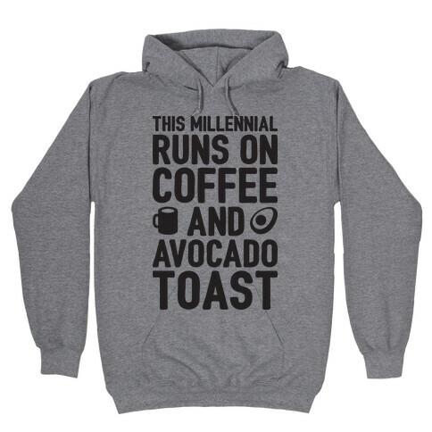 This Millennial Runs On Coffee And Avocado Toast Hooded Sweatshirt