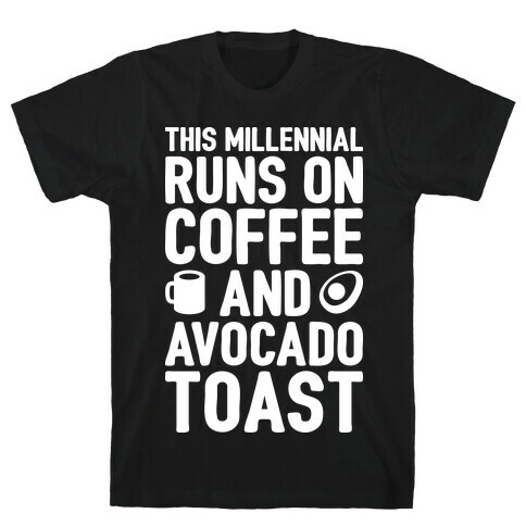 This Millennial Runs On Coffee And Avocado Toast T-Shirt