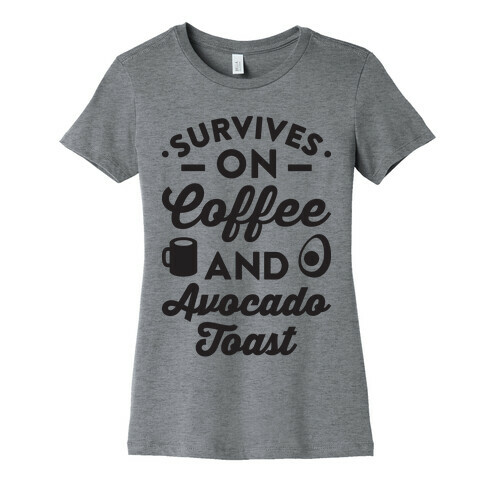 Survives On Coffee And Avocado Toast Womens T-Shirt