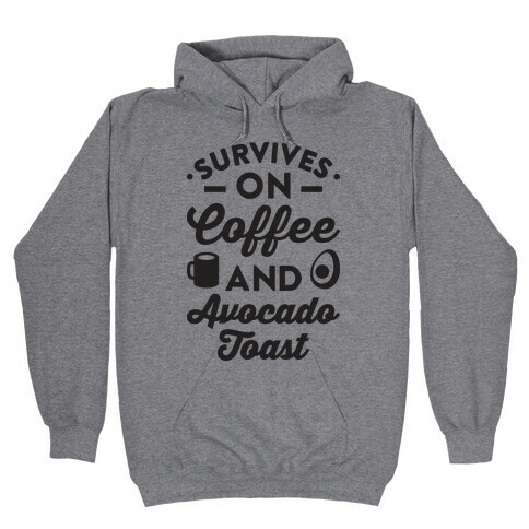 Survives On Coffee And Avocado Toast Hooded Sweatshirt
