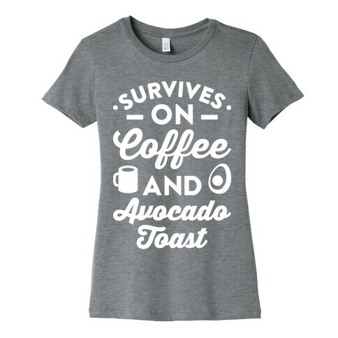 Survives On Coffee And Avocado Toast Womens T-Shirt