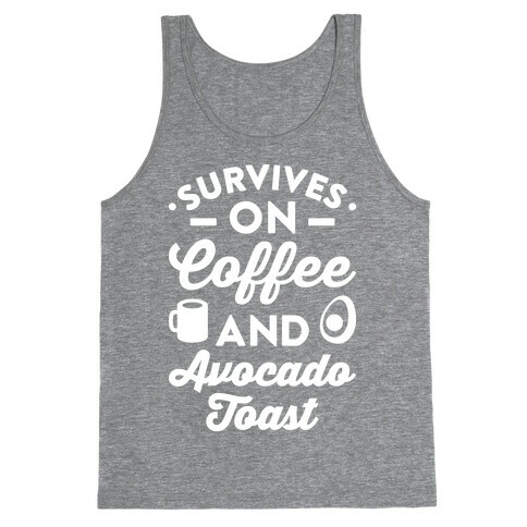 Survives On Coffee And Avocado Toast Tank Top