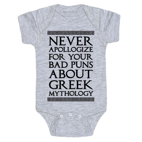 Never Apollogize For Your Bad Puns About Greek Mythology Baby One-Piece