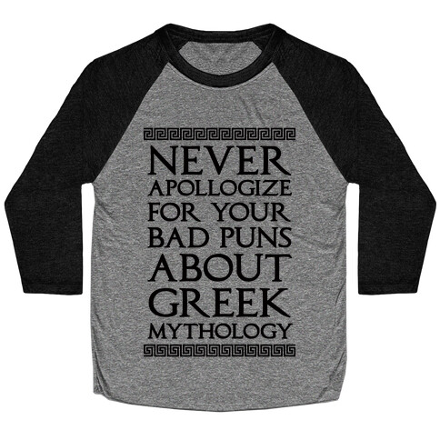 Never Apollogize For Your Bad Puns About Greek Mythology Baseball Tee