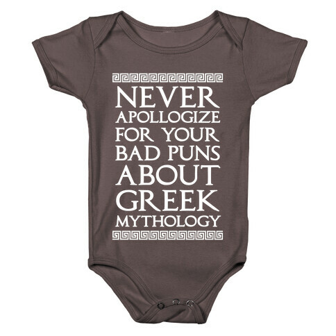 Never Apollogize For Your Bad Puns About Greek Mythology Baby One-Piece