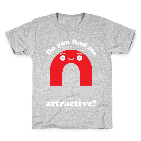 Do You Find Me Attractive? Kids T-Shirt