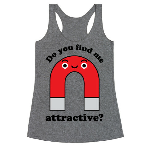 Do You Find Me Attractive? Racerback Tank Top