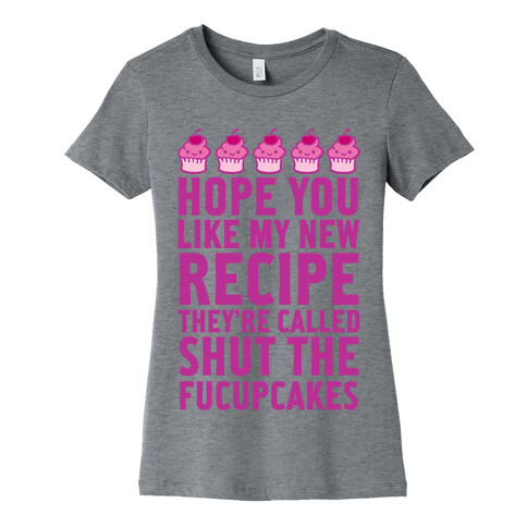 Shut The Fucupcakes Womens T-Shirt