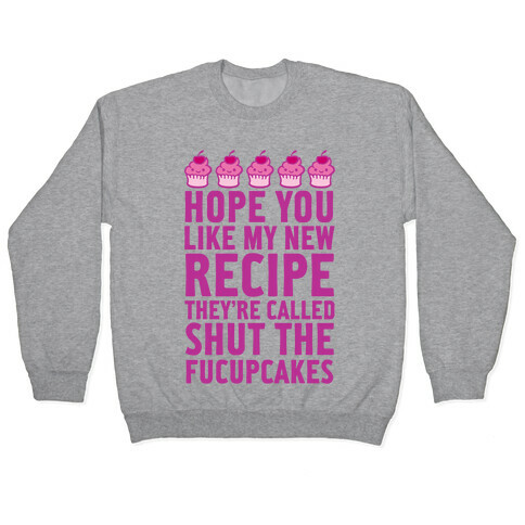 Shut The Fucupcakes Pullover