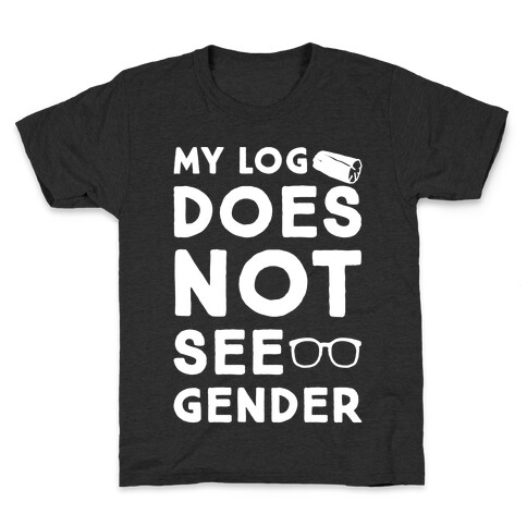 My Log Does Not See Gender Parody White Print Kids T-Shirt