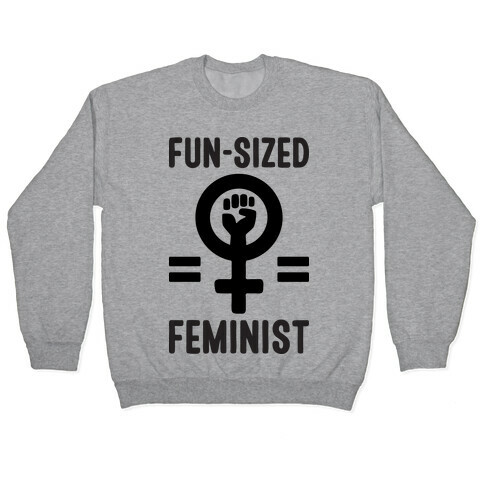 Fun-Sized Feminist Pullover