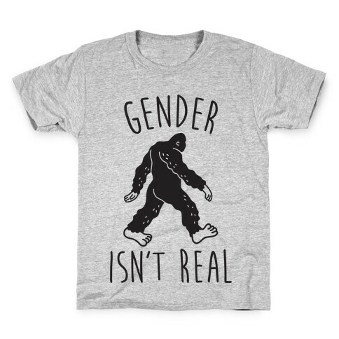 Gender Isn't Real (Sasquatch) Kids T-Shirt