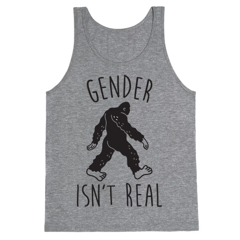 Gender Isn't Real (Sasquatch) Tank Top