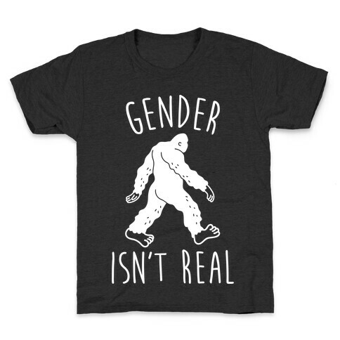 Gender Isn't Real (Sasquatch) Kids T-Shirt