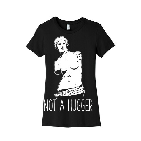 Not A Hugger Womens T-Shirt