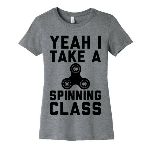 Yeah I Take A Spinning Class  Womens T-Shirt