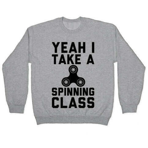 Yeah I Take A Spinning Class  Pullover