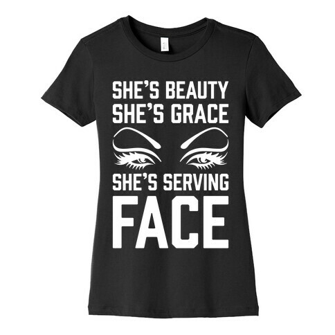 She's Beauty She's Grace She's Serving Face White Print Womens T-Shirt