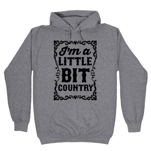 I'm A Little Bit Country Pair 1 Hooded Sweatshirt